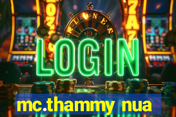 mc.thammy nua
